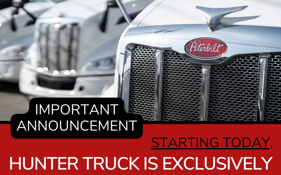 Starting Today, Hunter Truck is Exclusively a Peterbilt Dealer